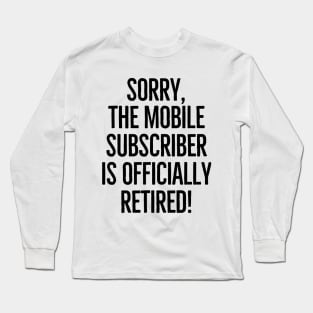 I'm officially retired! Long Sleeve T-Shirt